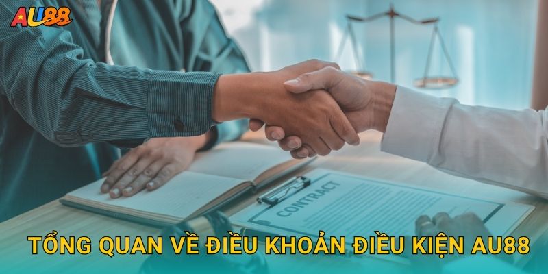 Điều khoản điều kiện rõ ràng – Cam kết công bằng tại Au88 1 Tổng quan về Điều khoản điều kiện Au88