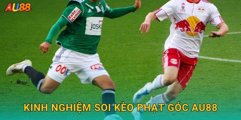 Soi kèo phạt góc – Cập nhật thống kê chính xác tại Au88 3 Kinh nghiệm Soi kèo phạt góc Au88
