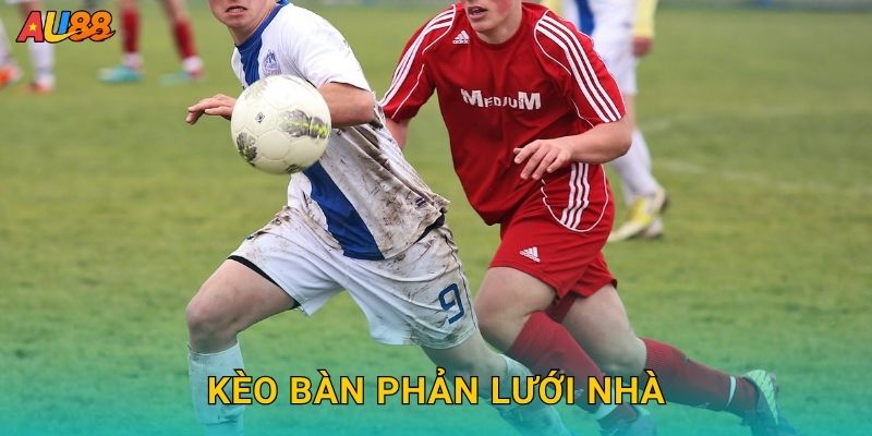 Kèo bàn phản lưới nhà – Cược thú vị với tỷ lệ cao tại Au88 1 Kèo bàn phản lưới nhà – Cược thú vị với tỷ lệ cao tại Au88