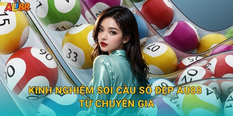Soi cầu số đẹp – Chọn dãy may mắn chuẩn xác tại Au88 3 Kinh nghiệm Soi cầu số đẹp Au88 từ chuyên gia