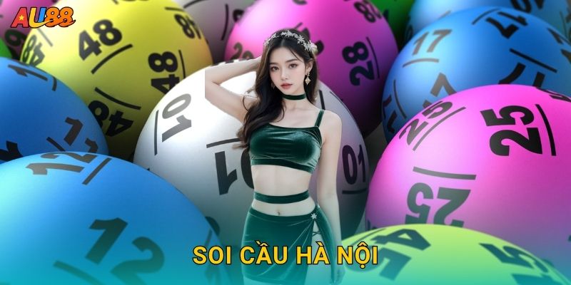 Soi cầu Hà Nội chi tiết – Cập nhật nhanh kết quả chuẩn tại Au88