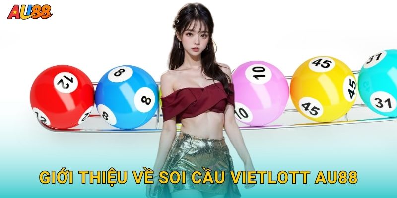 Giới thiệu về Soi cầu Vietlott Au88