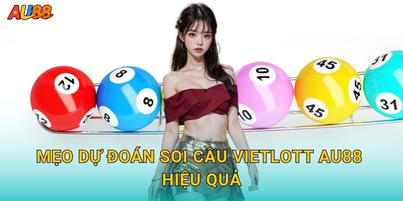 Mẹo dự đoán Soi cầu Vietlott Au88 hiệu quả